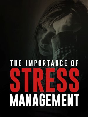 cover image of The Importance of Stress Management